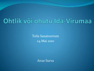 Ohtlik või ohutu Ida-Virumaa