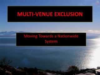 MULTI-VENUE EXCLUSION