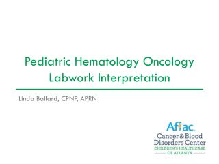 Pediatric Hematology Oncology Labwork Interpretation