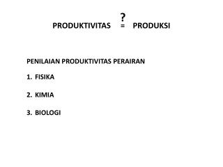 PRODUKTIVITAS = PRODUKSI