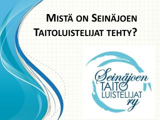 Mistä on Seinäjoen Taitoluistelijat tehty ?