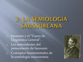 2- LA SEMIOLOGÍA SAUSSUREANA