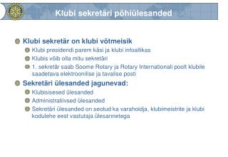 Klubi sekretär on klubi võtmeisik Klubi presidendi parem käsi ja klubi infoallikas