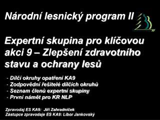 Dílčí okruhy opatření KA9 Zodpovědní řešitelé dílčích okruhů Seznam členů expertní skupiny