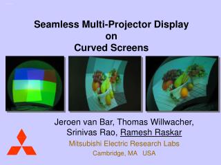 Seamless Multi-Projector Display on Curved Screens