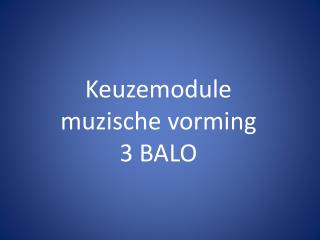 Keuzemodule muzische vorming 3 BALO