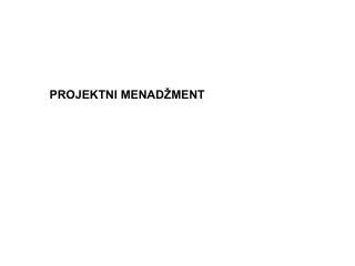 PROJEKTNI MENADŽMENT