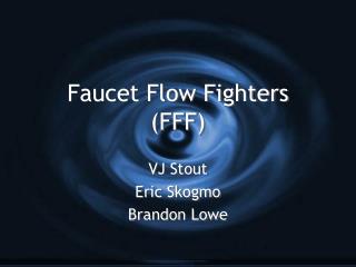 Faucet Flow Fighters (FFF)