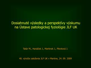 Dosiahnuté výsledky a perspektívy výskumu na Ústave patologickej fyziológie JLF UK