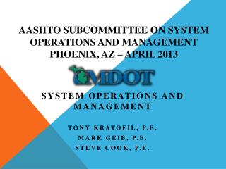 AASHTO subcommittee on System Operations and Management Phoenix, AZ – April 2013