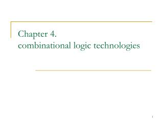 Chapter 4. combinational logic technologies