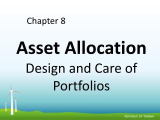 Asset Allocation Design and Care of Portfolios