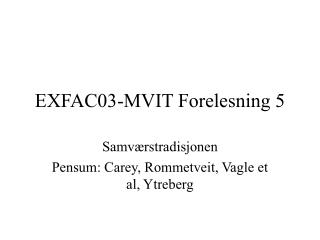 EXFAC03-MVIT Forelesning 5