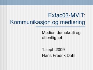 Exfac03-MVIT: Kommunikasjon og mediering