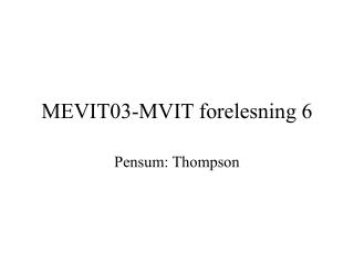 MEVIT03-MVIT forelesning 6