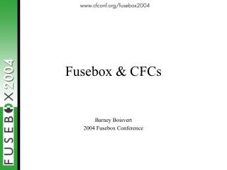 Fusebox &amp; CFCs