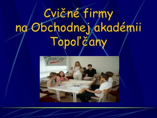 Cvičné firmy na Obchodnej akadémii Topoľčany