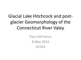 Glacial Lake Hitchcock and post-glacier Geomorphology of the Connecticut River Valey