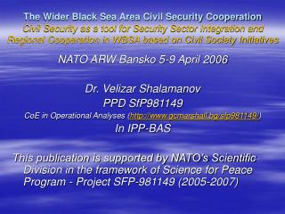 NATO ARW Bansko 5-9 April 2006 Dr. Velizar Shalamanov PPD SfP981149