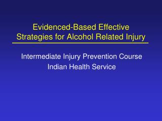 Evidenced-Based Effective Strategies for Alcohol Related Injury