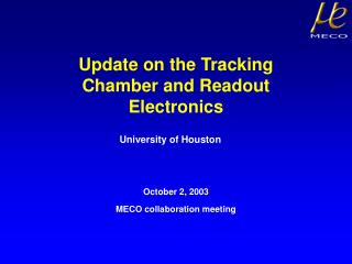 Update on the Tracking Chamber and Readout Electronics