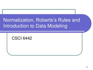 Normalization, Roberts’s Rules and Introduction to Data Modeling