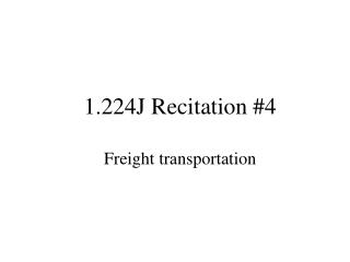 1.224J Recitation #4 Freight transportation