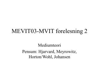 MEVIT03-MVIT forelesning 2