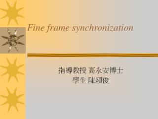 Fine frame synchronization