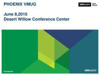 PHOENIX VMUG June 8,2010 Desert Willow Conference Center