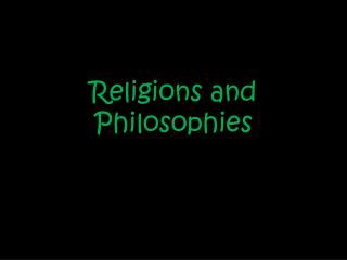 Religions and Philosophies