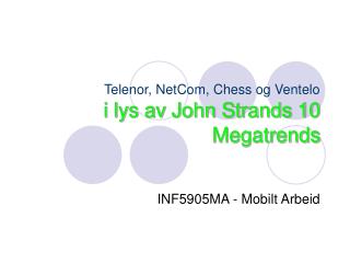 Telenor, NetCom, Chess og Ventelo i lys av John Strands 10 Megatrends