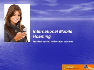 International Mobile Roaming Turnkey hosted white-label services