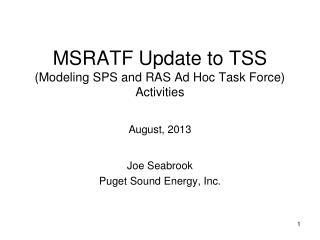 MSRATF Update to TSS (Modeling SPS and RAS Ad Hoc Task Force) Activities August, 2013