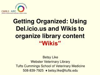 Getting Organized: Using Del.icio and Wikis to organize library content “Wikis”