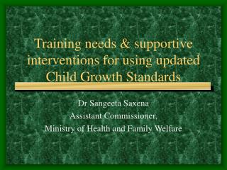 Training needs &amp; supportive interventions for using updated Child Growth Standards