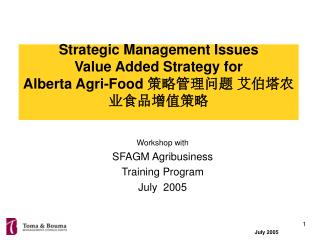Strategic Management Issues Value Added Strategy for Alberta Agri-Food 策略管理问题 艾伯塔农业食品增值策略