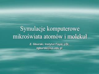 Z. Gburski, Instytut Fizyki UŚl. zgburski@us.pl