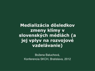 Medializácia dôsledkov zmeny klímy v slovenských médiách (a jej vplyv na rozvojové vzdelávanie)