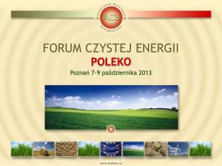 FORUM CZYSTEJ ENERGII POLEKO Poznań 7-9 października 2013
