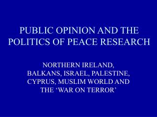 PUBLIC OPINION AND THE POLITICS OF PEACE RESEARCH