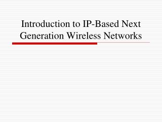 Introduction to IP-Based Next Generation Wireless Networks