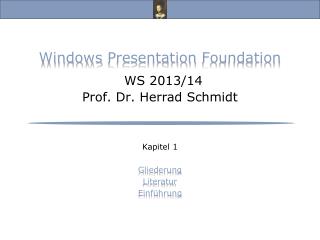 Windows Presentation Foundation WS 2013/14 Prof. Dr. Herrad Schmidt