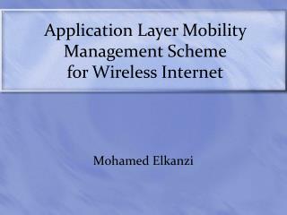 Application Layer Mobility Management Scheme for Wireless Internet