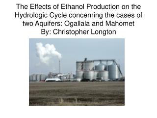 Introduction About corn and ethanol production The Mahomet Aquifer The Ogallala Aquifer Conclusion