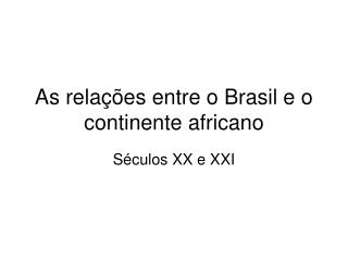 As relações entre o Brasil e o continente africano