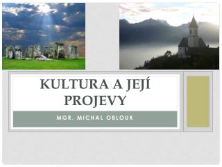 KULTURA A JEJÍ PROJEVY