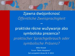 Měto Nowak Forum “Mehr Akzeptanz” Źeń europskich rěcow 26. 9. 2013