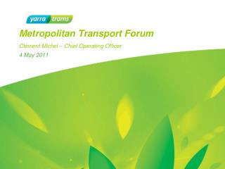 Metropolitan Transport Forum Clement Michel – Chief Operating Officer
