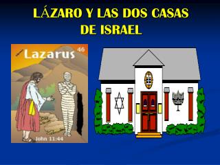 L Á ZARO Y LAS DOS CASAS DE ISRAEL